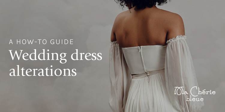 Wedding Dress Alterations: A How To Guide – Ma Cherie Bleue